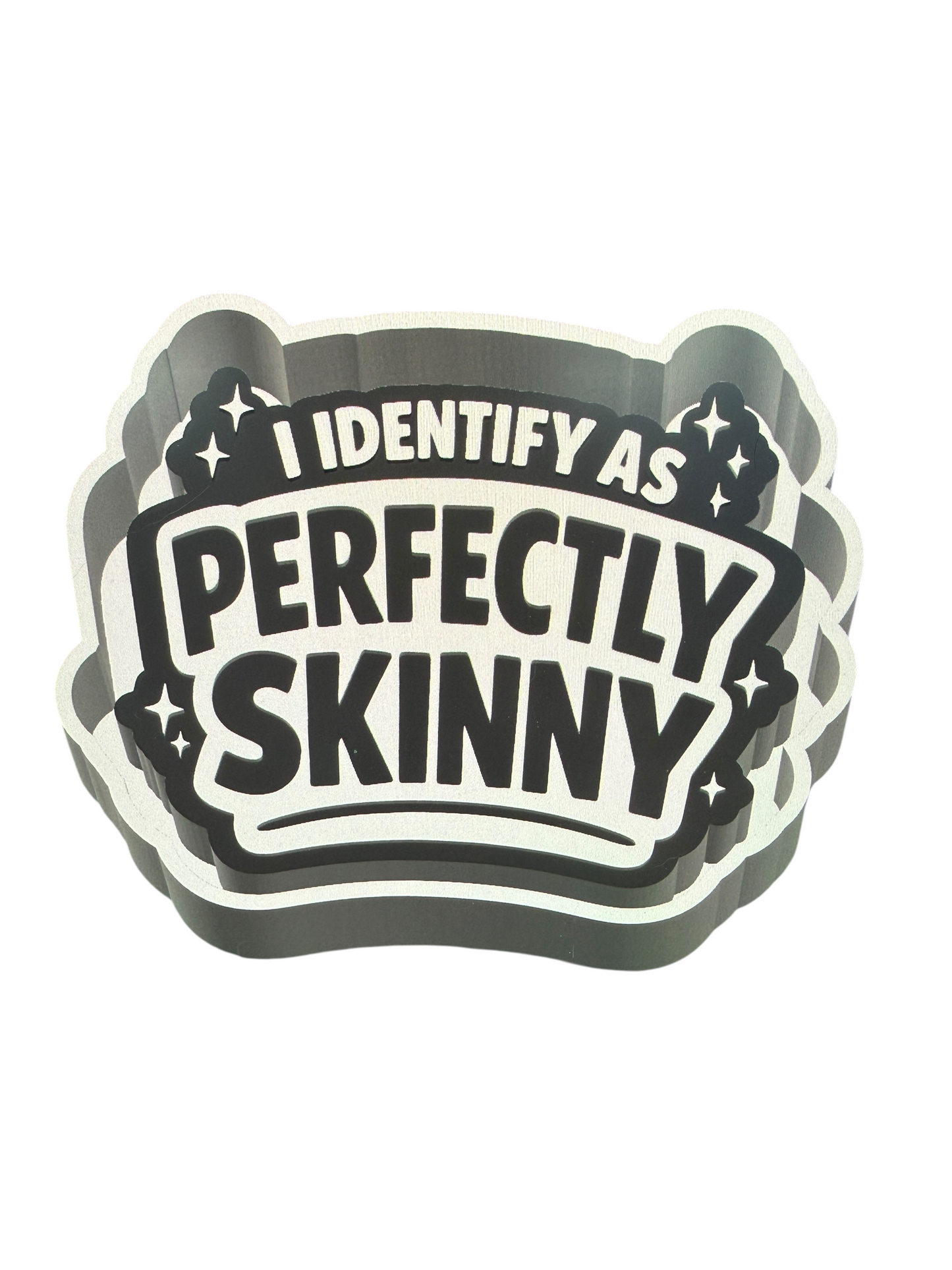 I IDENTIFY AS PERFECTLY SKINNY